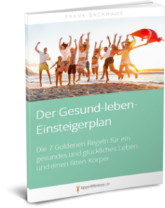 Der Gesund-leben-Einsteigerplan mit den wichtigsten Schritten für deinen Schnellstart in ein gesünderes Leben